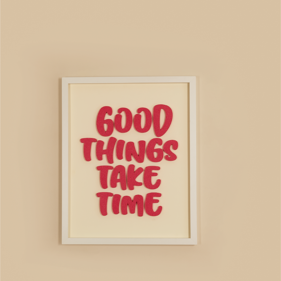 GOOD THINGS TAKE TIME TABLO | Beyaz Ahşap Çerçeve 3 Boyutlu